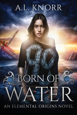 Born of Water: An Elemental Origins Novel - Knorr, A L