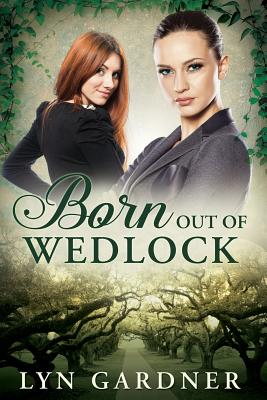 Born Out of Wedlock - Gardner, Lyn