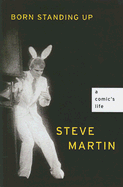 Born Standing Up: A Comic's Life - Martin, Steve