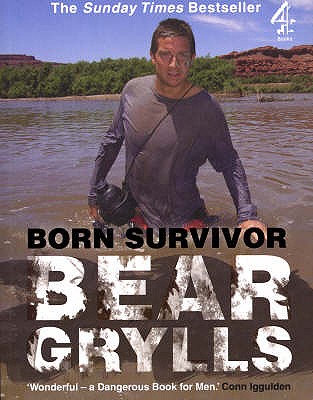 Born Survivor: Bear Grylls - Grylls, Bear