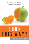 Born This Way?: Homosexuality, Science, and the Scriptures