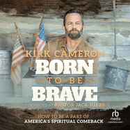 Born to Be Brave: How to Be a Part of America's Spiritual Comeback