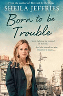 Born to be Trouble: Book 3 in The Boy With No Boots trilogy