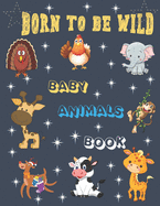 Born To be Wild: Beby Animals Book, FunToddler Coloring Book