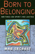 Born to Belonging: Writings on Spirit and Justice