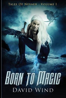 Born to Magic: Tales of Nevaeh, Volume I - Wind, David