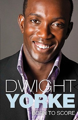 Born to Score - Yorke, Dwight