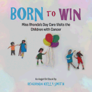 Born to Win: Miss Rhonda's Day Care Visits the Children with Cancer