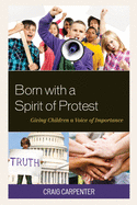 Born with a Spirit of Protest: Giving Children a Voice of Importance