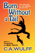 Born Without a Tail: The Making of an Animal Advocate