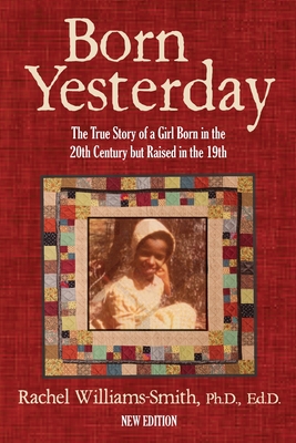Born Yesterday - New Edition: The True Story of a Girl Born in the 20th Century but Raised in the 19th - Williams-Smith, Rachel