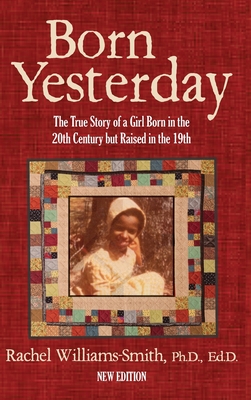 Born Yesterday - New Edition: The True Story of a Girl Born in the 20th Century but Raised in the 19th - Williams-Smith, Rachel