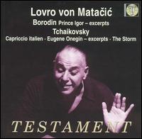 Borodin: Prince Igor (excerpts); Tchaikovsky: Eugene Onegin (excerpts) - Lovro von Matacic (conductor)