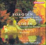 Borodin: String Quartet No. 2; Dvorak: Serenade for Strings; Two Waltzes; Nocturne