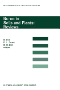 Boron in Soils and Plants: Reviews: Invited Review Papers for Boron97, the International Symposium on 'Boron in Soils and Plants', Held at Chiang Mai, Thailand, 7-11 September 1997