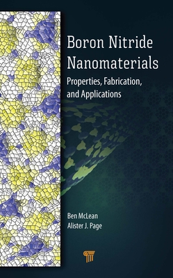 Boron Nitride Nanomaterials: Properties, Fabrication, and Applications - McLean, Ben, and Page, Alister J