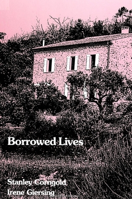 Borrowed Lives - Corngold, Stanley, Professor, and Giersing, Irene