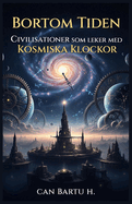 Bortom Tiden: Civilisationer som leker med Kosmiska Klockor