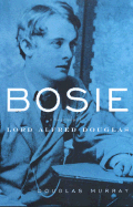 Bosie: The Man, the Poet, the Lover of Oscar Wilde - Murray, Douglas, and Douglas, Murray