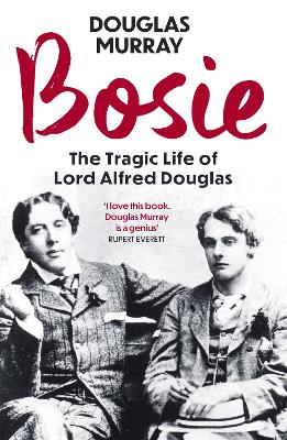 Bosie: The Tragic Life of Lord Alfred Douglas - Murray, Douglas