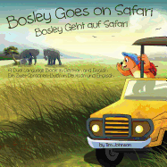 Bosley Goes on Safari (Bosley Geht auf Safari): A Dual Language Book in German and English