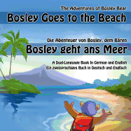 Bosley Goes to the Beach (German-English): A Dual Language Book in German and English