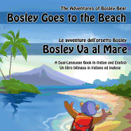 Bosley Goes to the Beach (Italian-English): A Dual Language Book in Italian and English - Adams, Emma (Translated by), and Johnson, Tim