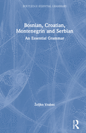 Bosnian, Croatian, Montenegrin and Serbian: An Essential Grammar