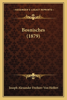 Bosnisches (1879) - Helfert, Joseph Alexander Freiherr Von