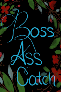 Boss Ass Catch: Notebook 150 Pages