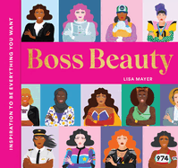 Boss Beauty: Inspiration to Be Everything You Want