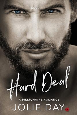 Boss: Hard Deal: A Romance Novel - Day, Jolie