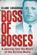 Boss of Bosses: A Journey Into the Heart of the Sicilian Mafia