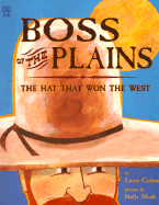 Boss of the Plains: The Hat That Won the West - Carlson, Laurie Winn