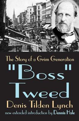 Boss Tweed: The Story of a Grim Generation - Lynch, Denis (Editor)