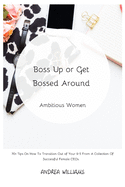 Boss Up or Get Bossed Around: Ambitious Women