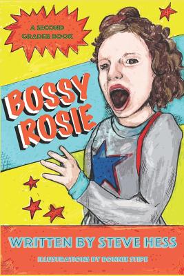 Bossy Rosie: A Second Grader Book - Hess, Steve