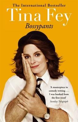 Bossypants: The hilarious bestselling memoir from Hollywood comedian and actress - Fey, Tina