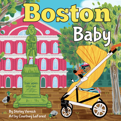 Boston Baby: A Local Baby Book - Vernick, Shirley, and La Forest, Courtney