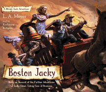 Boston Jacky: Being an Account of the Further Adventures of Jacky Faber, Taking Care of Business