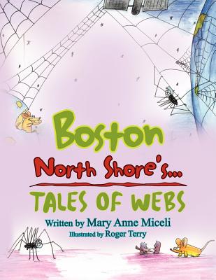 Boston North Shore's...: Tales of Webs - Miceli, Mary Anne