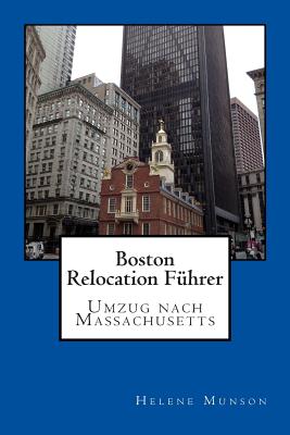 Boston Relocation Fuhrer: Umzug Nach Massachusetts - Munson, Helene