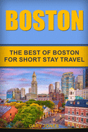 Boston: The Best of Boston for Short Stay Travel