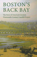 Boston's Back Bay: The Story of America's Greatest Nineteenth-Century Landfill Project