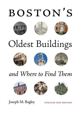 Boston's Oldest Buildings and Where to Find Them - Bagley, Joseph M