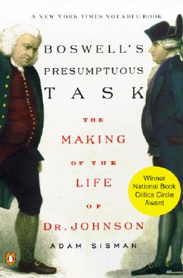 Boswell's Presumptuous Task: The Making of the Life of Dr. Johnson - Sisman, Adam