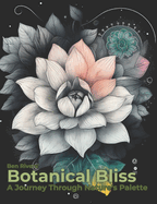 Botanical Bliss: A Journey Through Nature's Palette