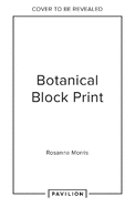 Botanical Block Printing: A Creative Step-by-Step Handbook to Make Art Inspired by Nature