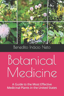 Botanical Medicine: A Guide to the Most Effective Medicinal Plants in the United States