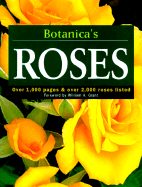 Botanica's Roses: Over 1,000 Pages & Over 2,000 Roses Listed - Botanica (Editor), and Grant, William A (Foreword by)